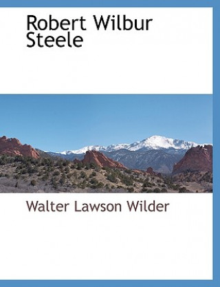 Buch Robert Wilbur Steele Walter Lawson Wilder