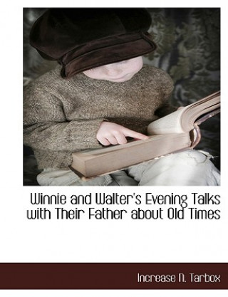 Carte Winnie and Walter's Evening Talks with Their Father about Old Times Increase N. Tarbox