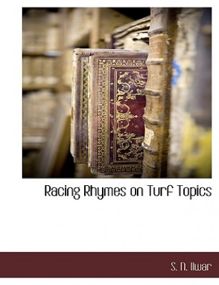 Könyv Racing Rhymes on Turf Topics S. N. Ilwar