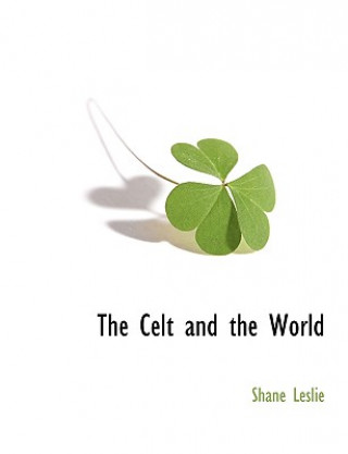 Kniha Celt and the World Shane Leslie