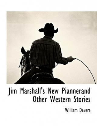 Kniha Jim Marshall's New Piannerand Other Western Stories William Devere