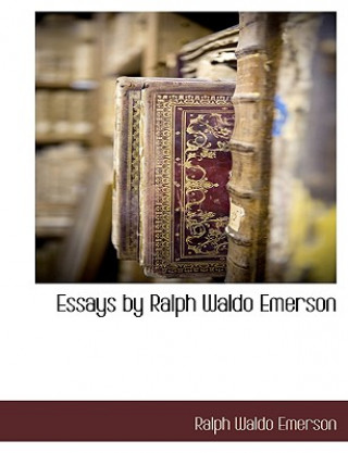 Kniha Essays by Ralph Waldo Emerson Ralph Waldo Emerson