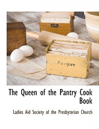 Knjiga Queen of the Pantry Cook Book Ladies Aid Society of the Presbyterian C