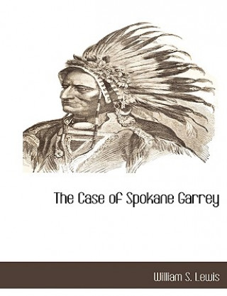 Kniha Case of Spokane Garrey William S. Lewis