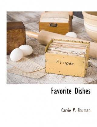 Könyv Favorite Dishes Carrie V. Shuman
