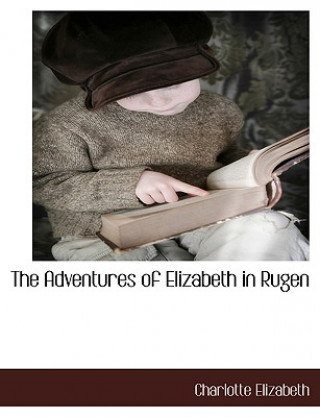 Kniha Adventures of Elizabeth in Rugen Charlotte Elizabeth