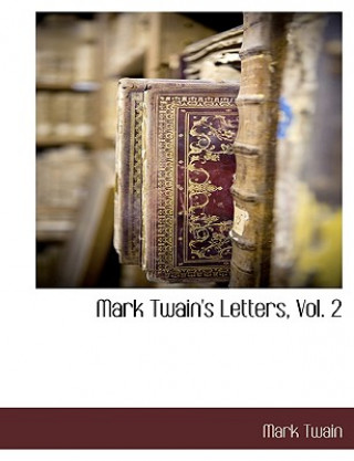 Könyv Mark Twain's Letters, Vol. 2 Mark Twain