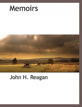 Könyv Memoirs John H. Reagan