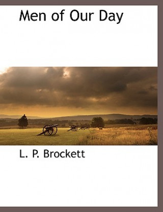 Könyv Men of Our Day L. P. Brockett