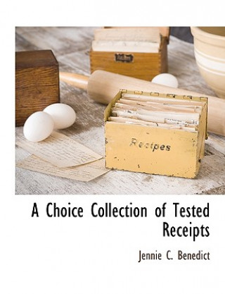 Книга Choice Collection of Tested Receipts Jennie C. Benedict