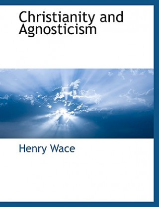 Książka Christianity and Agnosticism Henry Wace