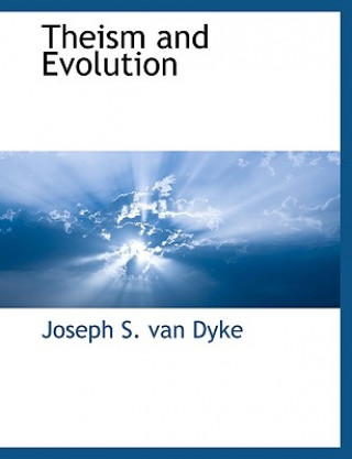 Könyv Theism and Evolution S. Van Dyke Joseph S. Van Dyke