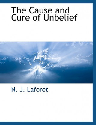 Carte Cause and Cure of Unbelief N. J. Laforet