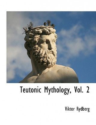 Kniha Teutonic Mythology, Vol. 2 Viktor Rydberg