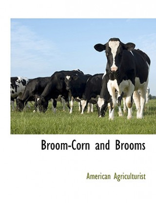 Книга Broom-Corn and Brooms American Agriculturist