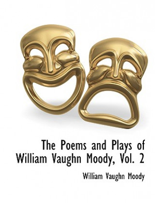 Książka Poems and Plays of William Vaughn Moody, Vol. 2 William Vaughn Moody