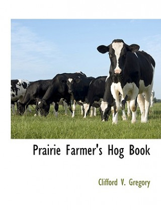 Livre Prairie Farmer's Hog Book Clifford V Gregory