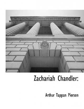 Book Zachariah Chandler Arthur Tappan Pierson