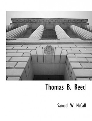 Kniha Thomas B. Reed Samuel W. McCall