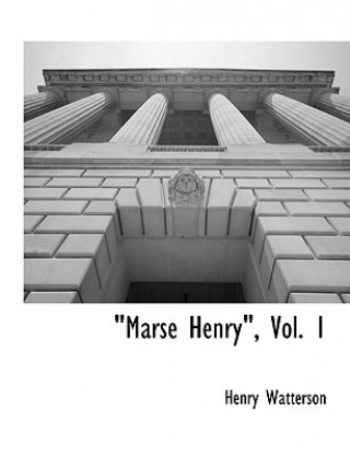 Libro Marse Henry, Vol. 1 Henry Watterson