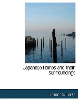 Carte Japanese Homes and Their Surroundings Edward S. Morse