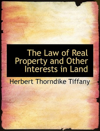 Könyv Law of Real Property and Other Interests in Land Herbert Thorndike Tiffany