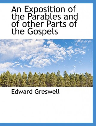 Carte Exposition of the Parables and of Other Parts of the Gospels Edward Greswell
