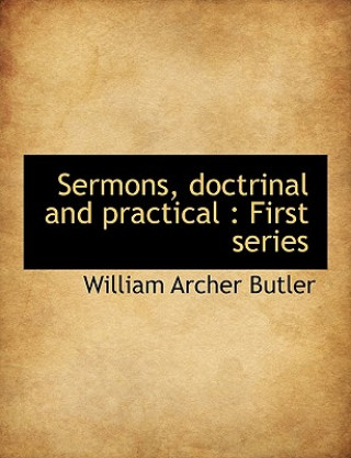 Kniha Sermons, Doctrinal and Practical William Archer Butler