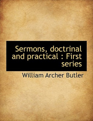 Könyv Sermons, Doctrinal and Practical William Archer Butler