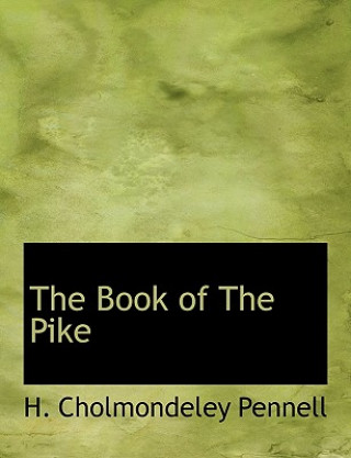 Könyv Book of the Pike H Cholmondeley Pennell