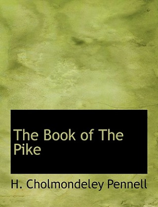 Knjiga Book of the Pike H Cholmondeley Pennell