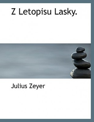 Carte Z Letopisu Lasky. Julius Zeyer