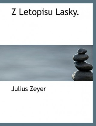 Livre Z Letopisu Lasky. Julius Zeyer