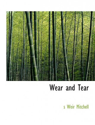 Kniha Wear and Tear Silas Weir Mitchell