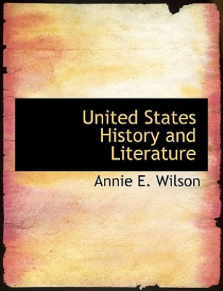 Buch United States History and Literature Annie E. Wilson