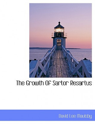 Könyv Growth of Sartor Resartus David Lee Maulsby