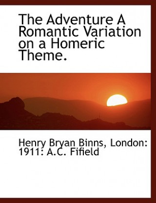 Knjiga Adventure a Romantic Variation on a Homeric Theme. Henry Bryan Binns