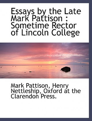Kniha Essays by the Late Mark Pattison Pattison