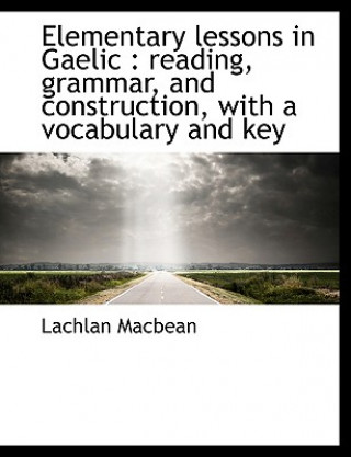 Carte Elementary Lessons in Gaelic Lachlan Macbean