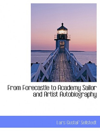 Βιβλίο From Forecastle to Academy Sailor and Artist Autobiography Lars Gustaf Sellstedt