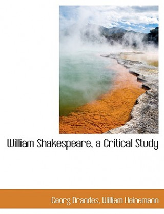 Книга William Shakespeare, a Critical Study Georg Brandes