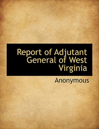 Carte Report of Adjutant General of West Virginia Anonymous