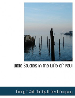 Kniha Bible Studies in the Life of Paul Henry T. Sell