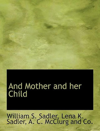 Kniha And Mother and Her Child William S Sadler