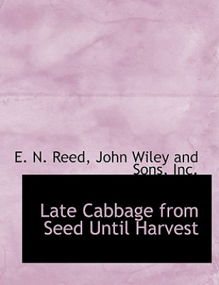 Könyv Late Cabbage from Seed Until Harvest E N Reed