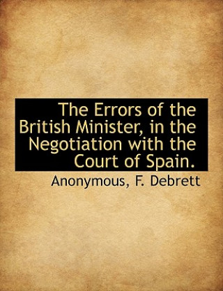 Buch Errors of the British Minister, in the Negotiation with the Court of Spain. Anonymous