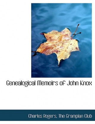 Kniha Genealogical Memoirs of John Knox Charles Rogers