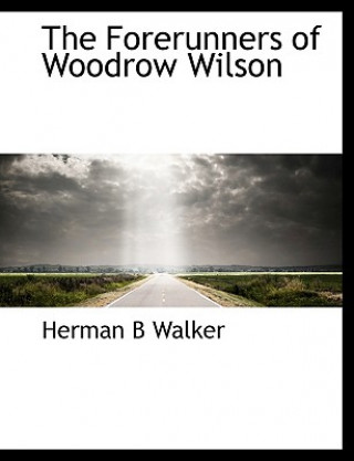 Kniha Forerunners of Woodrow Wilson Herman B Walker
