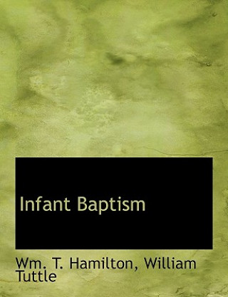 Buch Infant Baptism Wm. T. Hamilton