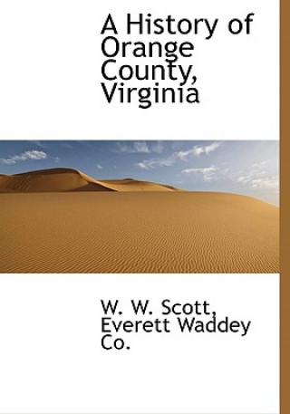 Книга History of Orange County, Virginia W. W. Scott